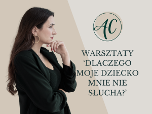 Warsztaty 'Dlaczego moje dziecko mnie nie słucha?'